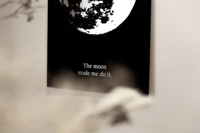 Ainoa Juliste A3 The Moon Made Me Do It